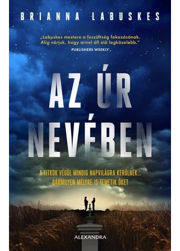 Az Úr nevében - A titkok végül mindig napvilágra kerülnek… bármilyen mélyre is temetik őket Brianna Labuskes