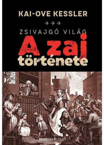 Zsivajgó világ - A zaj története Kai-Ove Kessler