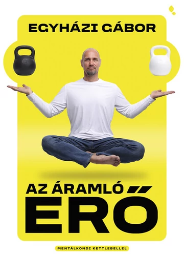 Az áramló erő - Mentálkondi kettlebellel Egyházi Gábor