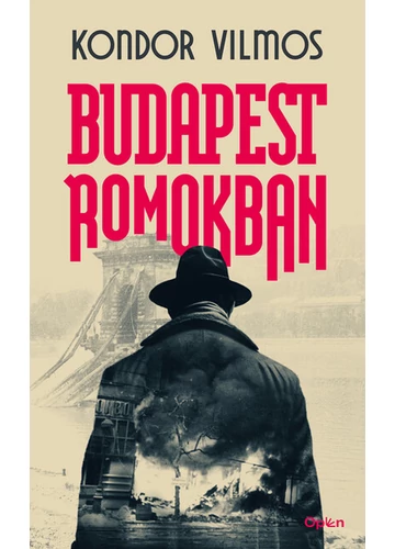 Budapest romokban Kondor Vilmos