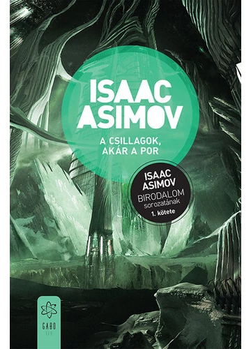 A csillagok, akár a por - Birodalom sorozat 1. (új kiadás) Isaac Asimov