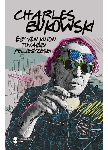 Egy vén kujon további feljegyzései Charles Bukowski