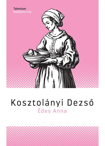 Édes Anna - Talentum Diákkönyvtár Kosztolányi Dezső