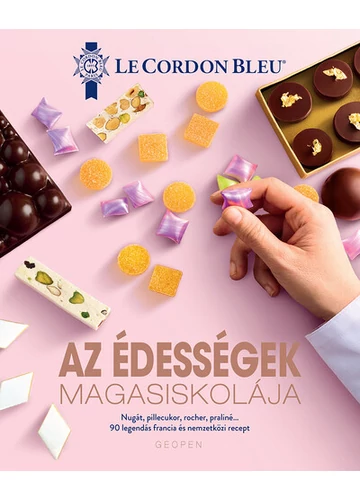 Az édességek MAGASISKOLÁJA - 90 legendás francia és nemzetközi recept Le Cordon Bleu
