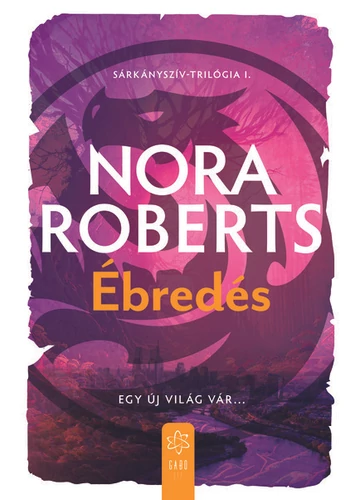 Ébredés - Sárkányszív-trilógia I. Nora Roberts