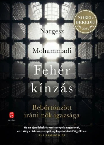 Fehér kínzás - Bebörtönzött iráni nők igazsága Nargesz Mohammadi