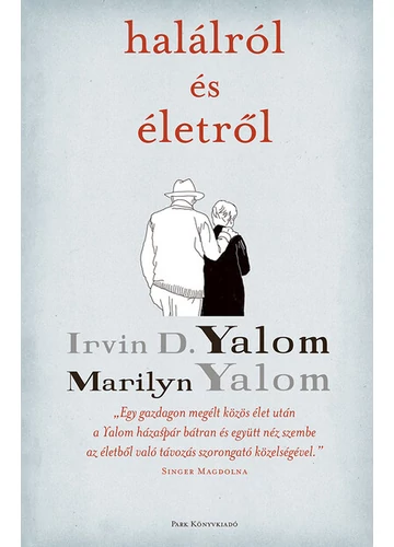 Halálról és életről  Irvin D. Yalom, Marilyn Yalom