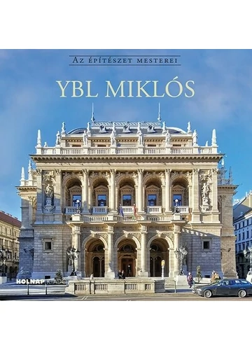 Ybl Miklós - Az építészet mesterei Gerle János (szerk.)