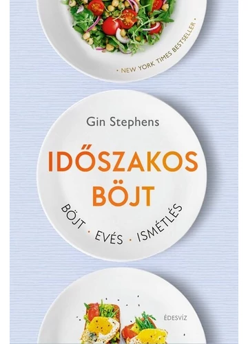 Időszakos böjt - Böjt - Evés - Ismétlés (új kiadás) Gin Stephens