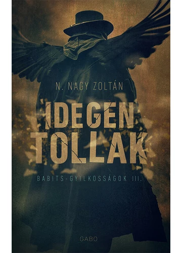 Idegen tollak - Babits-gyilkosságok N. Nagy Zoltán