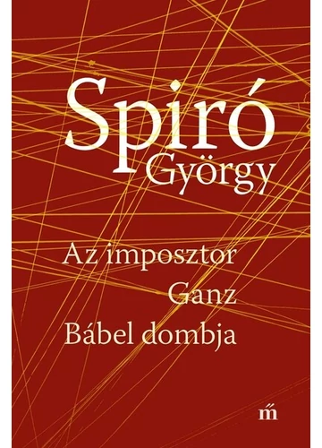 Az imposztor - Ganz Bábel dombja Spiró György