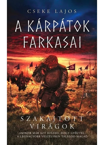 Szakajtott virágok - A Kárpátok farkasai (új kiadás) Cseke Lajos