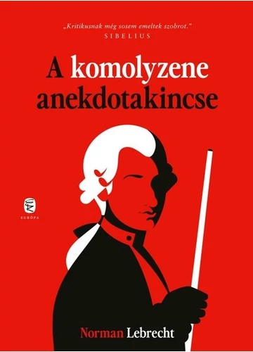 A komolyzene anekdotakincse (új kiadás) Norman Lebrecht