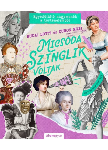 Micsoda szinglik voltak! - Egyedülálló nagymenők a történelemből - Micsoda történetek!-sorozat 3. Budai Lotti, Zubor Rozi