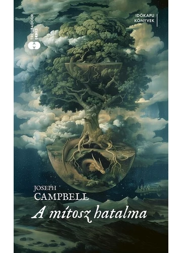 A mítosz hatalma - Időkapu könyvek Bill Moyers, Joseph Campbell