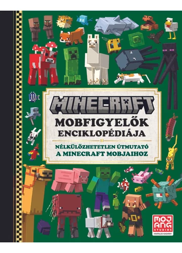 Minecraft: Mobfigyelők enciklopédiája - Nélkülözhetetlen útmutató a Minecraft mobjaihoz