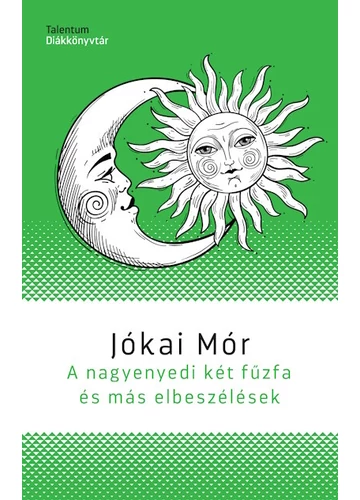 A nagyenyedi két fűzfa és más elbeszélések - Jókai Mór