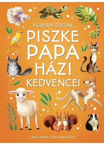 Piszke papa házi kedvencei Egressy Zoltán