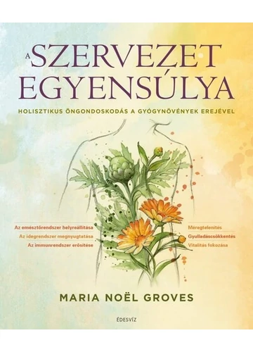 A szervezet egyensúlya - Holisztikus öngondoskodás a gyógynövények erejével Maria Noël Groves