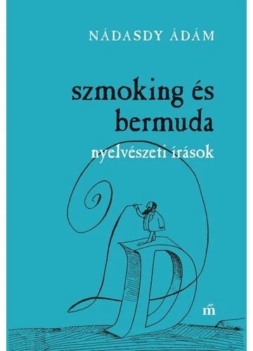 Szmoking és bermuda. Nyelvészeti írások Nádasdy Ádám