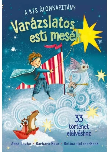 Varázslatos esti mesék - 33 történet elalváshoz - A kis Álomkapitány Anna Taube, Barbara Rose