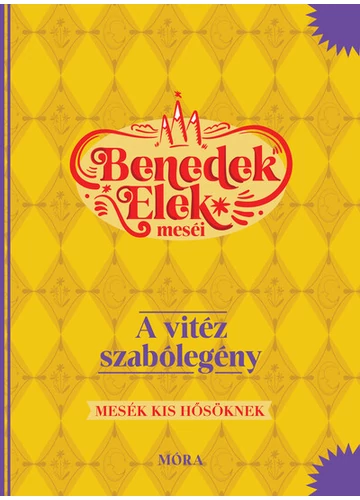 A vitéz szabólegény - Benedek Elek meséi - Mesék kis hősöknek Benedek Elek