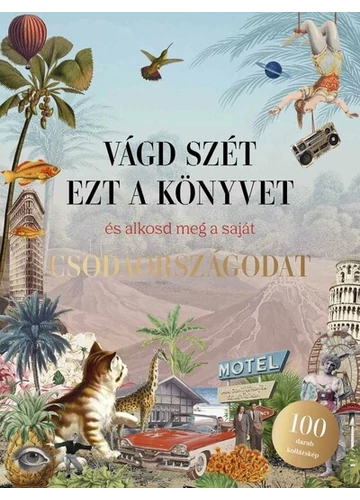 Vágd szét ezt a könyvet, és alkosd meg a saját Csodaországodat - Kollázskönyv Eliza Scott