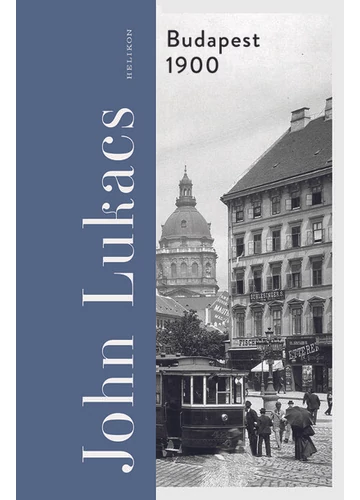 Budapest 1900 - A város és kultúrája John Lukács