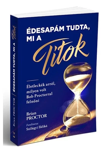 Édesapám tudta, mi a Titok - Életleckék arról, milyen volt Bob Proctorral felnőni Brian Proctor