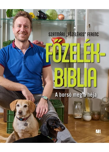 Főzelékbiblia Szatmári &quot;Főzelékes&quot; Ferenc