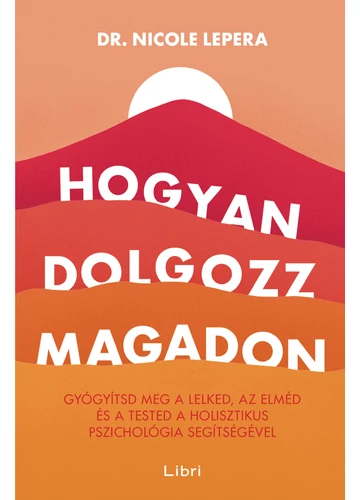  Hogyan dolgozz magadon - Dr. Nicole LePera