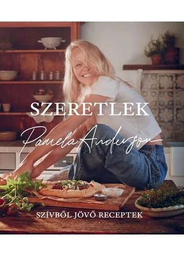 Szeretlek - Szívből jövő receptek Pamela Anderson