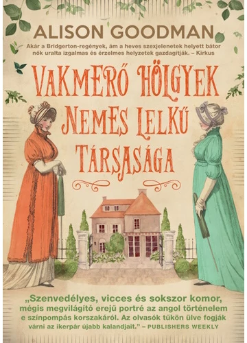 Vakmerő hölgyek nemes lelkű társasága - Vakmerő hölgyek #1 Alison Goodman