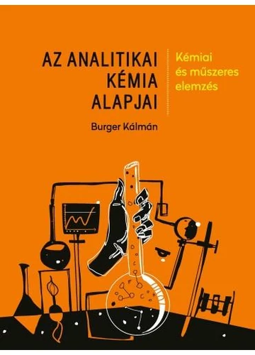 Az analitikai kémia alapjai. Kémiai és műszeres elemzés - Burger Kálmán