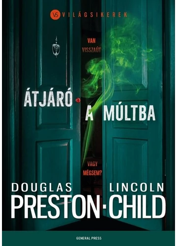 Átjáró a múltba - Világsikerek Douglas Preston, Lincoln Child