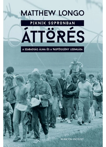 Áttörés - A szabadság álma és a vasfüggöny leomlása Matthew Longo