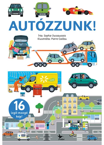 Autózzunk! - Izgő-mozgó képekkel Sophie Dussaussois