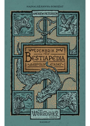 Bestiapédia - The Wingfeather Saga: Hajnalszárnya-sorozat kísérőkötet - Pembrik-féle szkríföldi kiadás Andrew Peterson.