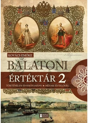 Balatoni értéktár 2. - Történelem és hagyomány - Mítosz és valóság Kovács Emőke