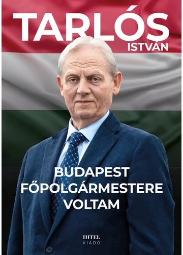 Budapest főpolgármestere voltam Tarlós István