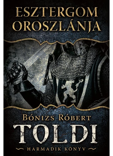 Esztergom oroszlánja - Toldi 3. Bónizs Róbert