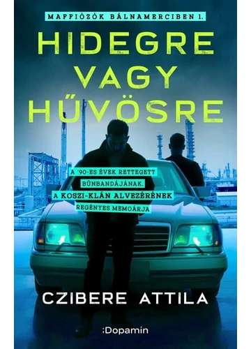 Hidegre vagy hűvösre - Maffiózók bálnamerciben I. Czibere Attila