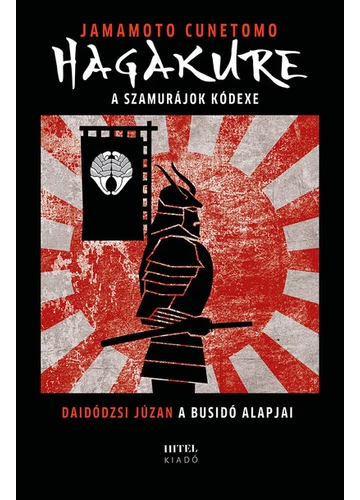 Hagakure - A szamurájok kódexe Daidódzsi Júzan, Jamamoto Cunetomo