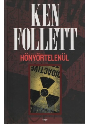 Könyörtelenül Ken Follett