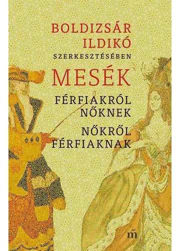 Mesék férfiakról nőknek, nőkről férfiaknak Boldizsár Ildikó