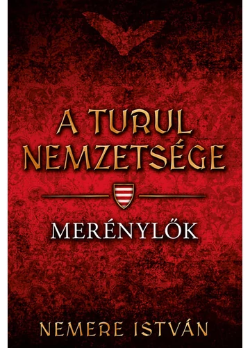 Merénylők - A Turul nemzetsége 8. Nemere István