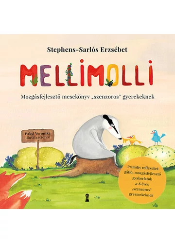 Mellimolli - Mozgásfejlesztő mesekönyv &quot;szenzoros&quot; gyerekeknek Stephens-Sarlós Erzsébet