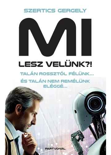 MI lesz velünk?! - Talán rossztól félünk… És talán nem remélünk eléggé… Szertics Gergely