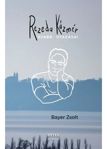 Rezeda Kázmér újabb utazásai Bayer Zsolt