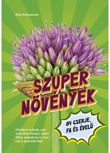 Szupernövények - 84 cserje, fa és évelő Elke Schwarzer